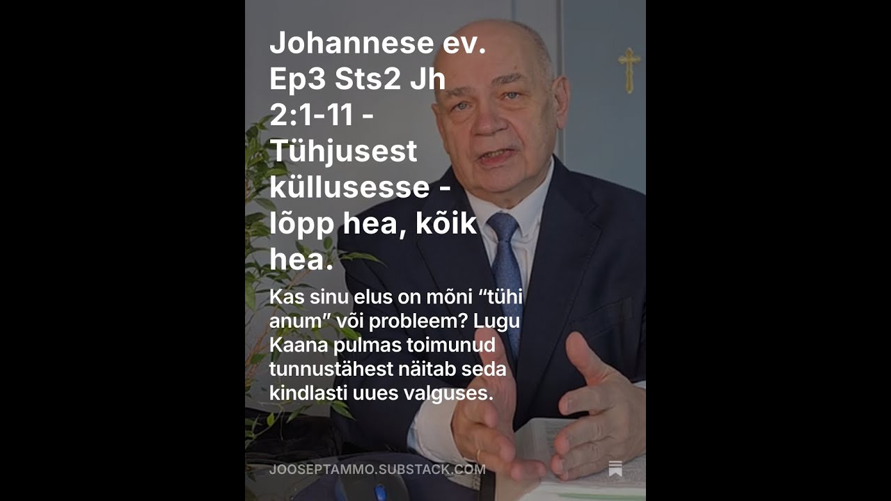 Pühapäevaks (18.01.26): Jh 2:1-11 - Tühjusest küllusesse - lõpp hea, kõik hea.