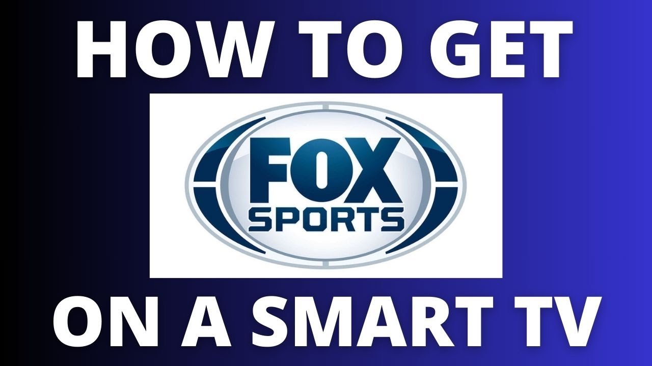 How to get Fox Sports on a Smart TV