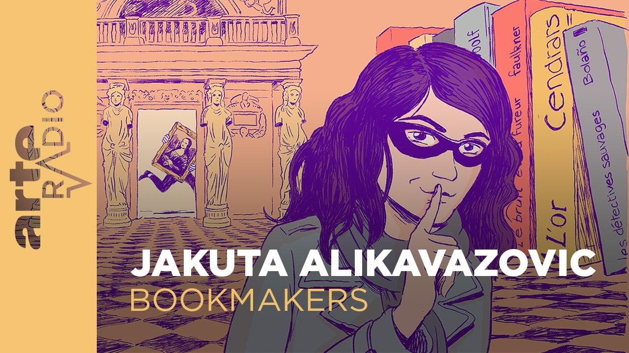 Jakuta Alikavazovic | Bookmakers - ARTE Radio Podcasts