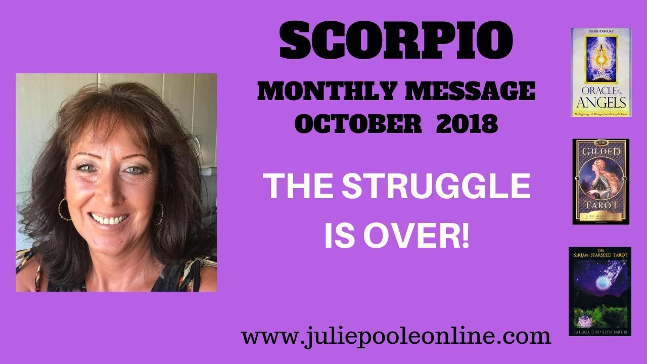 SCORPIO OCTOBER 2018 - THE STRUGGLE IS OVER!