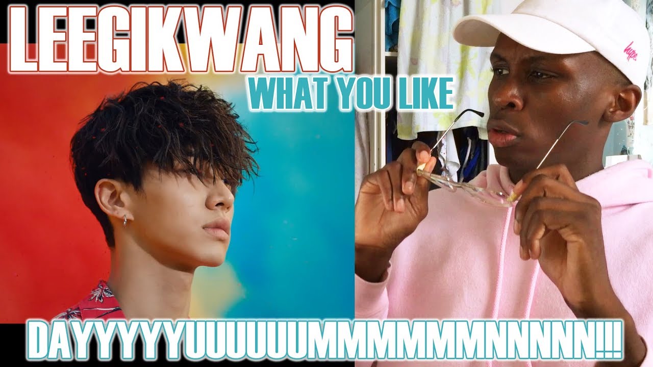 LEEGIKWANG - What You Like MV REACTION: SPILT MY WATER PT.12/WHY IS HE SO DAMN FINE?! 😩😢🙈