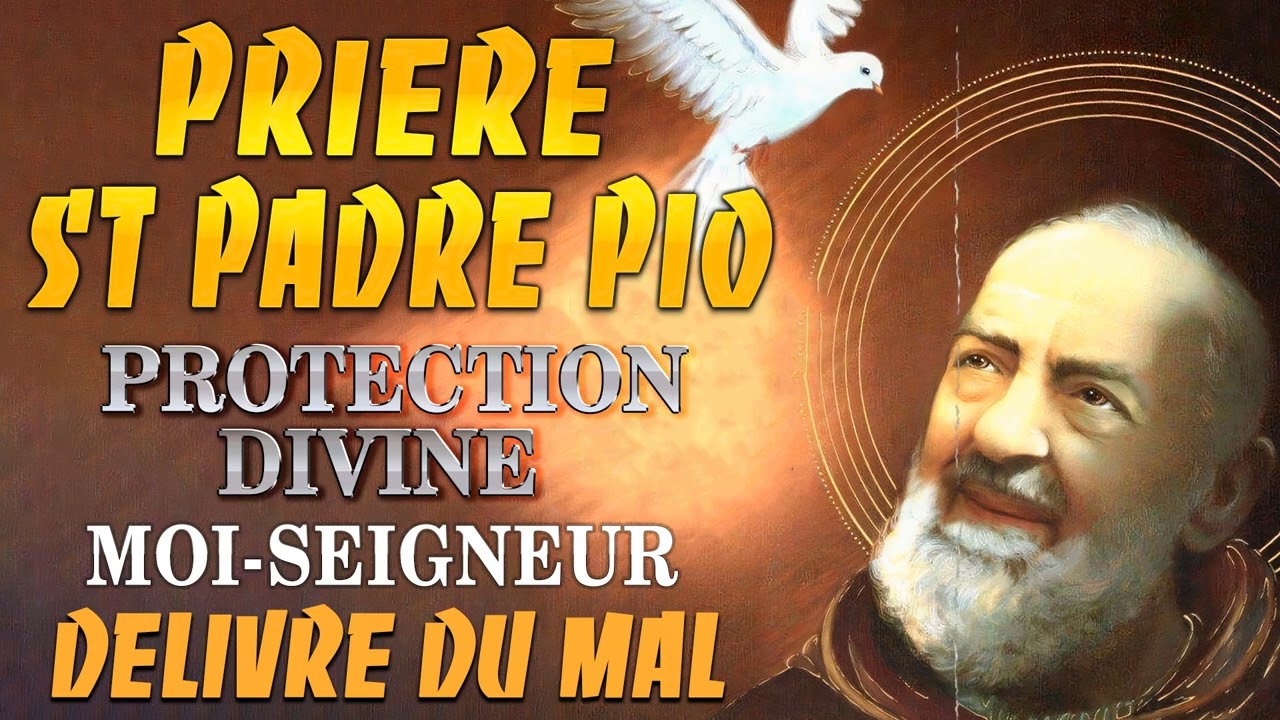 Prière à saint PADRE PIO ✨Prière PUISSANTE de LIBÉRATION et DÉLIVRANCE contre le mal