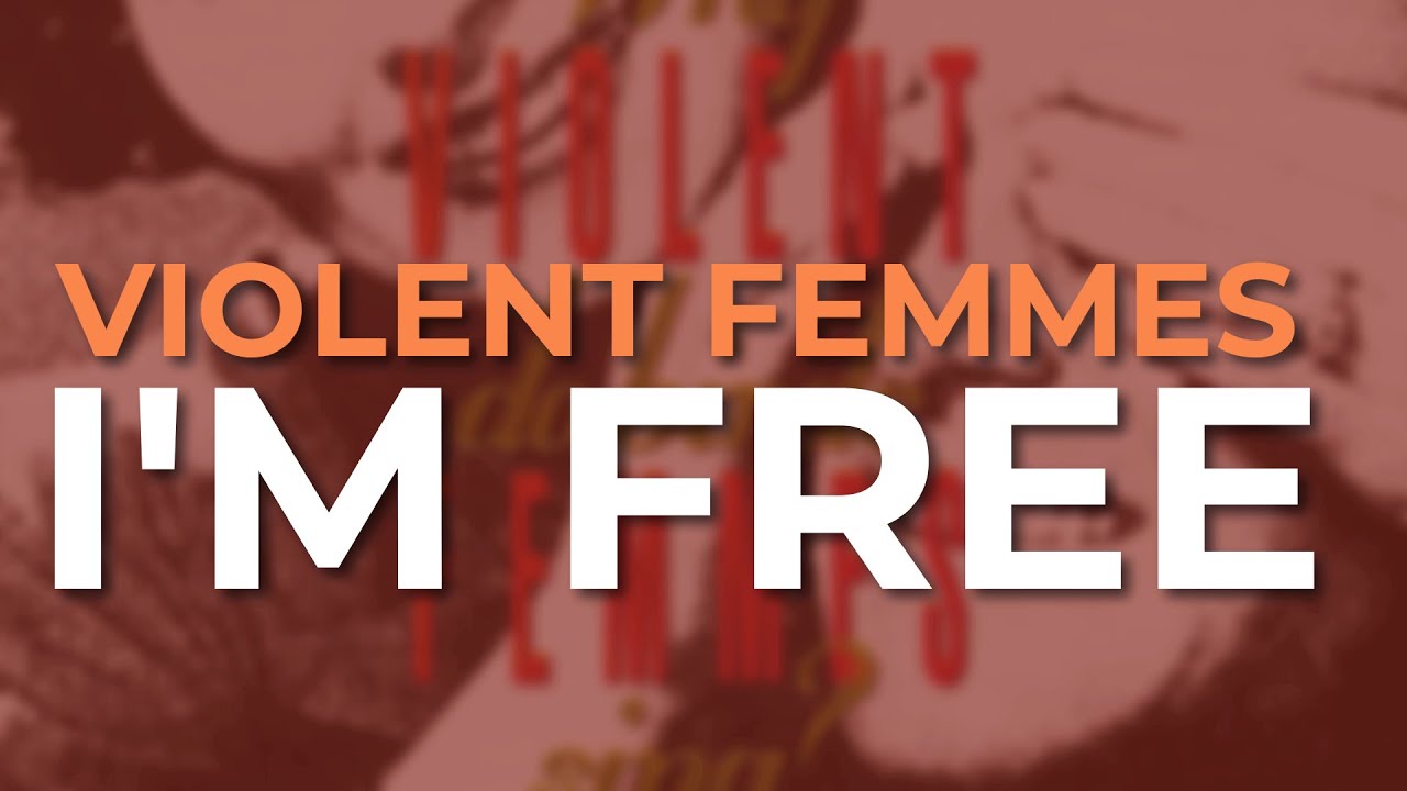 Violent Femmes - I'm Free (Official Audio)
