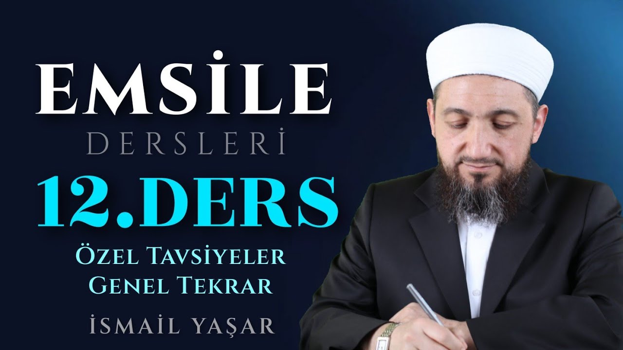 Emsile 12. Ders:  Özel Tavsiyeler ve Genel Tekrar! | İsmail YAŞAR