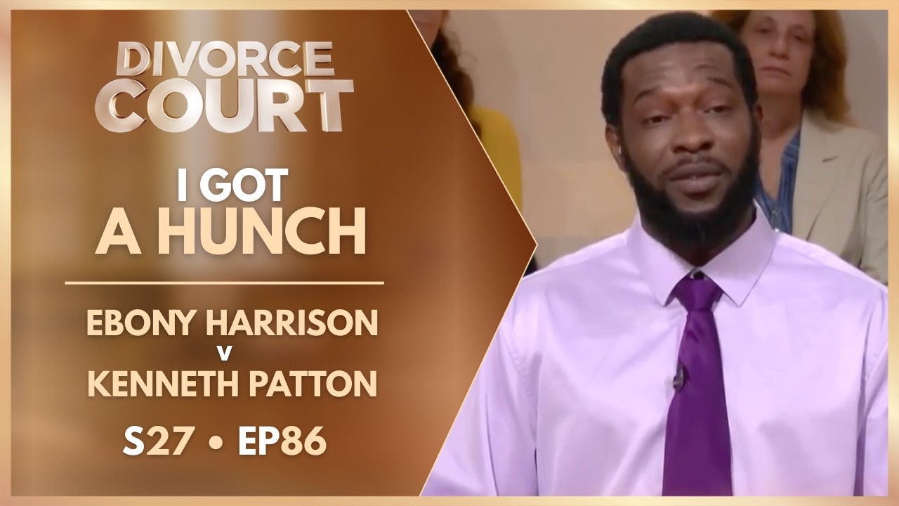 I Got a Hunch: Ebony Harrison v Kenneth Patton | S27 Ep. 85