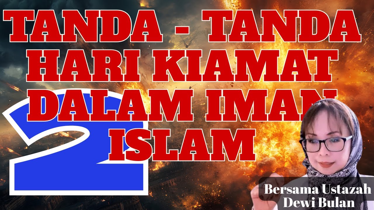 Bag. 2 - TANDA-TANDA HARI KIAMAT DLM ISLAM BERSAMA USTAZAH DEWI BULAN USA