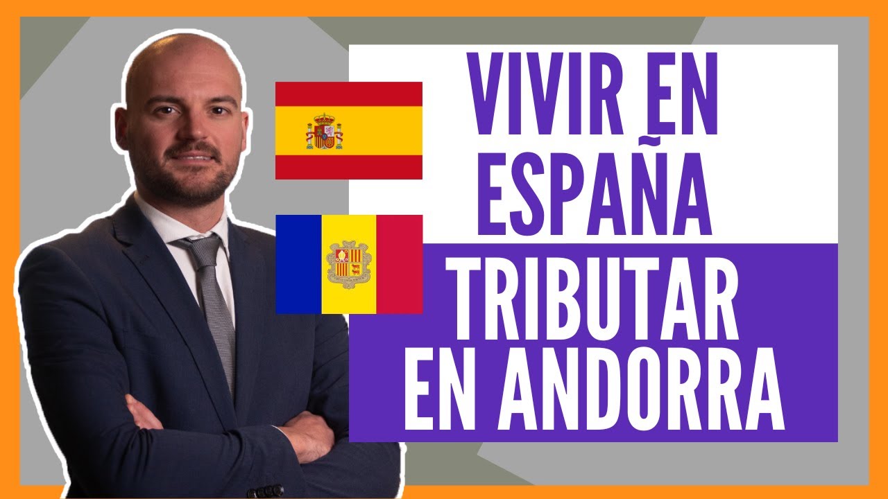 👉 ¿Puedo Vivir En España pero Tributar en Andorra? ¿Tengo Que Vivir en Andorra? ¿Qué Dice Hacienda?