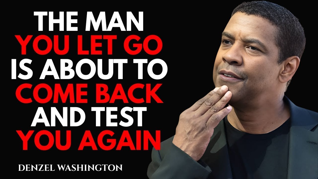 THE MAN YOU LET GO IS ABOUT TO COME BACK AND TEST YOU AGAIN