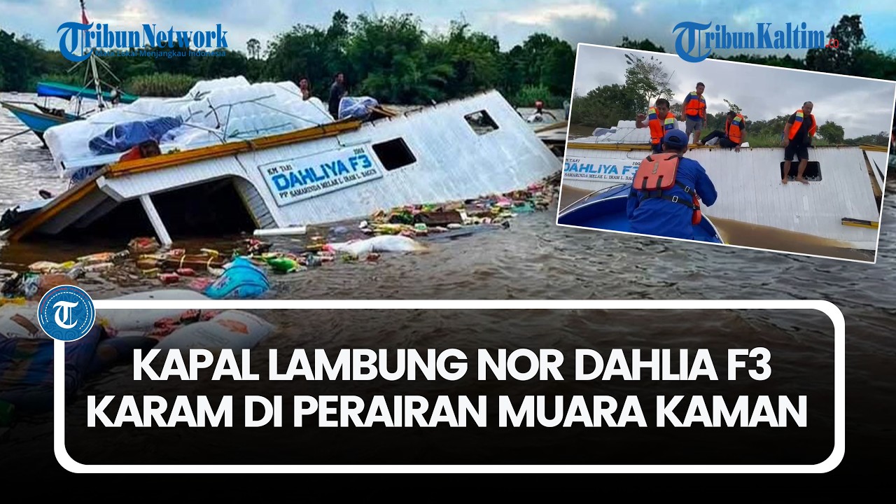 DETIK- DETIK Kapal Nor Dahlia F03 Diduga Kelebihan Muatan Karam di Perairan Muara Kaman Kukar