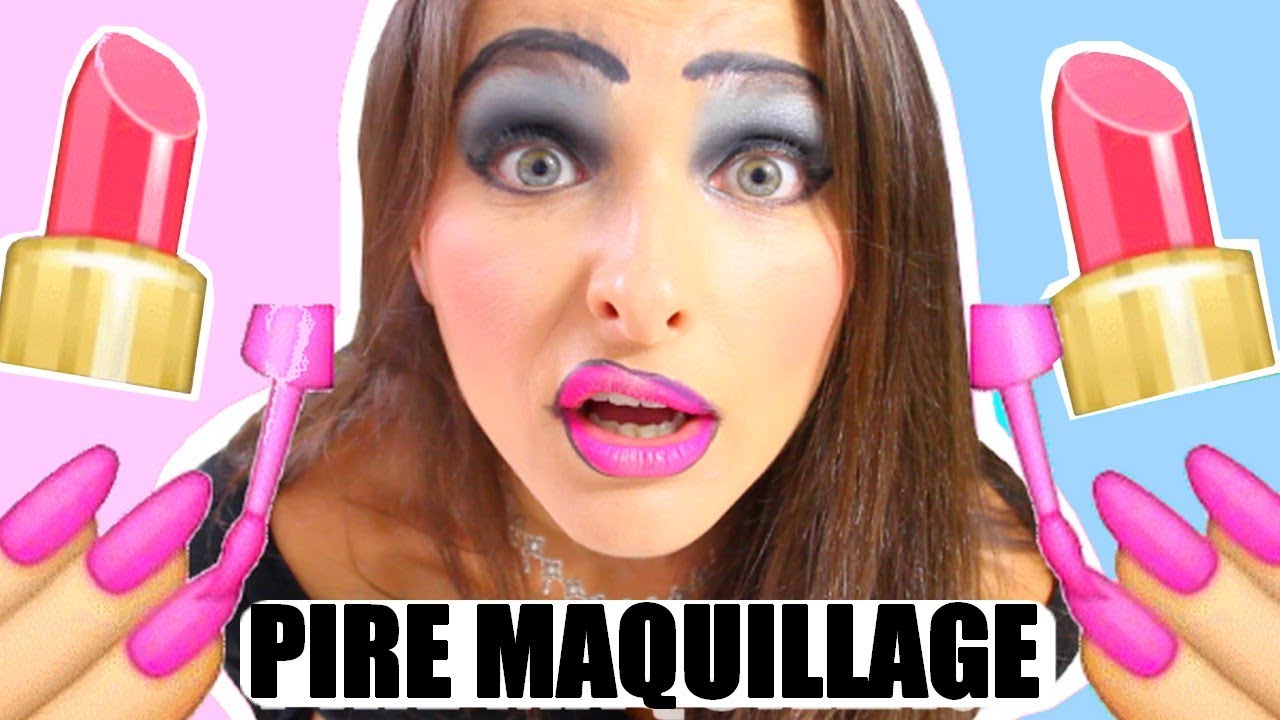 LE PIRE MAQUILLAGE !
