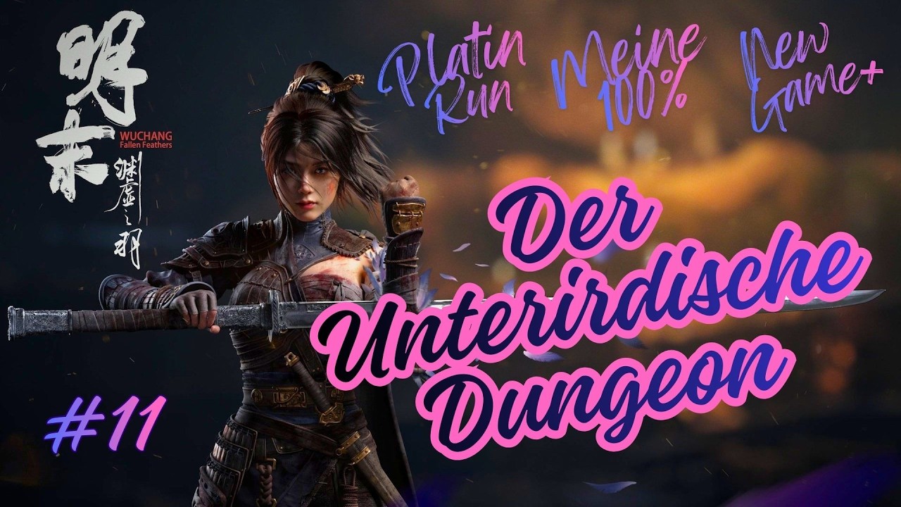 Wuchang Fallen Feathers [100%PLATIN RUN][NG+1]#11 Der Unterirdische Dungeon
