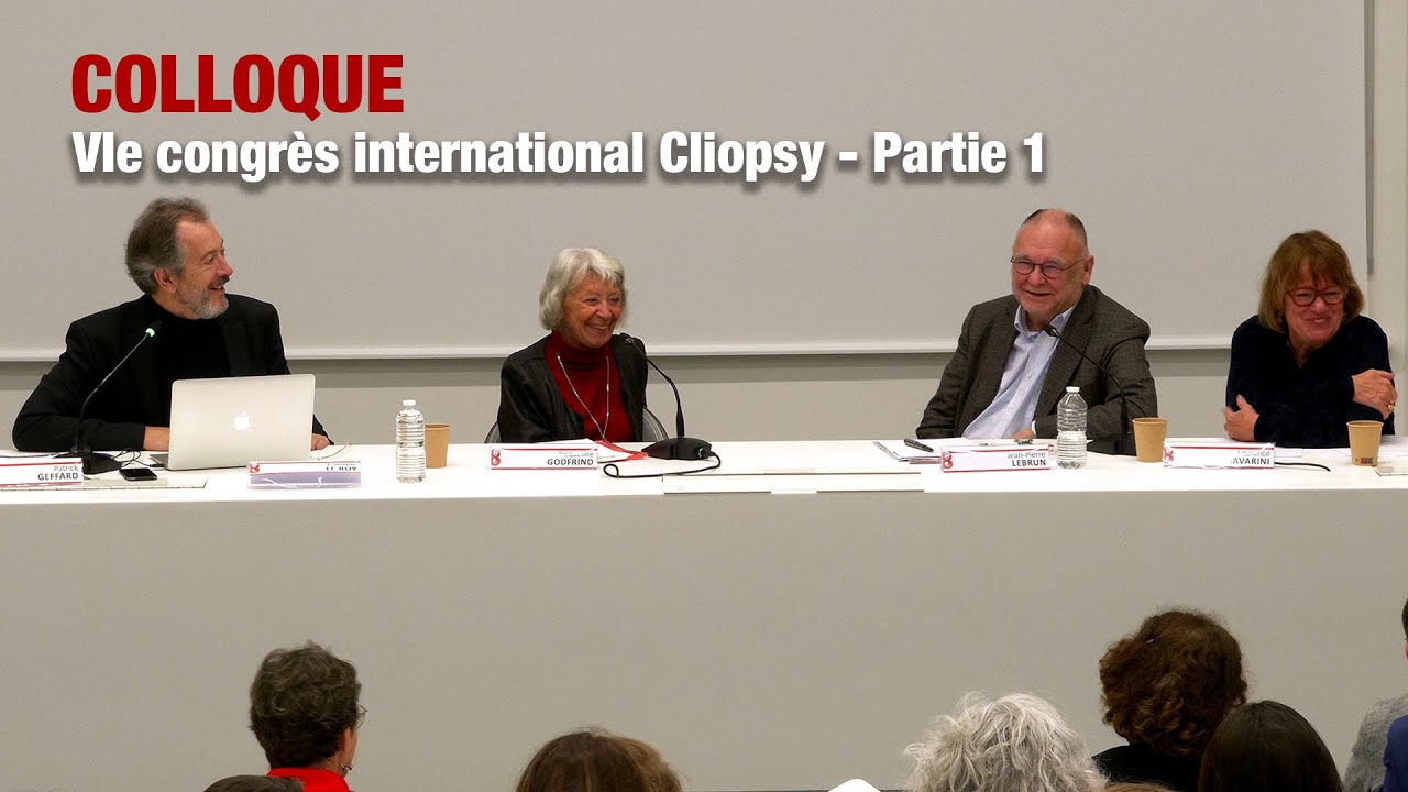 COLLOQUE : VIe congrès international Cliopsy - Partie 1