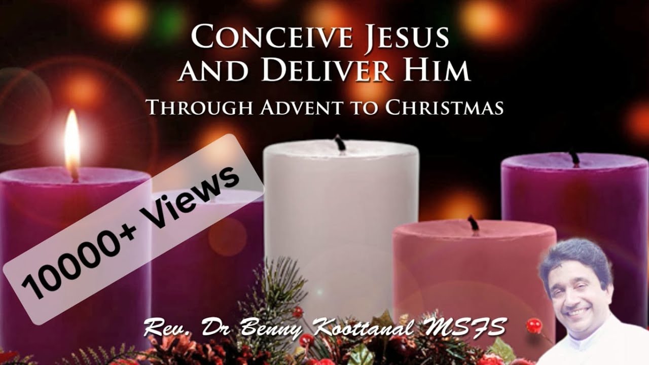 RECOLLECTION TALK FOR ADVENT: CONCEIVE JESUS AND DELIVER HIM, by Dr. Benny Grigoriose Koottanal MSFS
