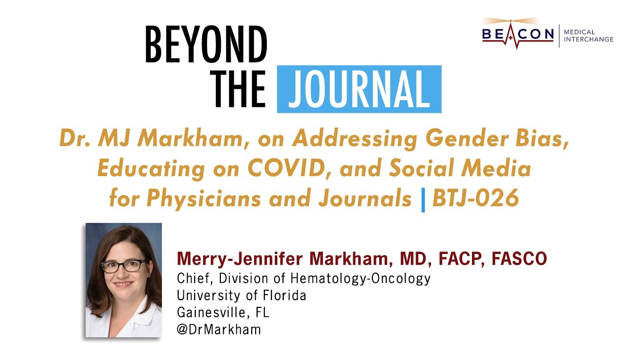 Dr. MJ Markham, on Gender Bias, COVID Education, & Social Media for Physicians & Journals | BTJ-026