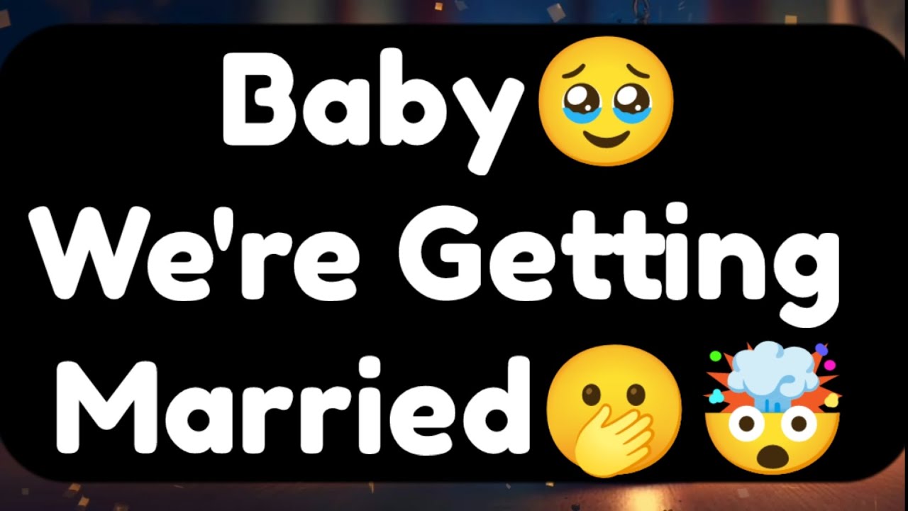 Current Thoughts And Feelings Of Your Person Love Messages Baby We're Getting Married 