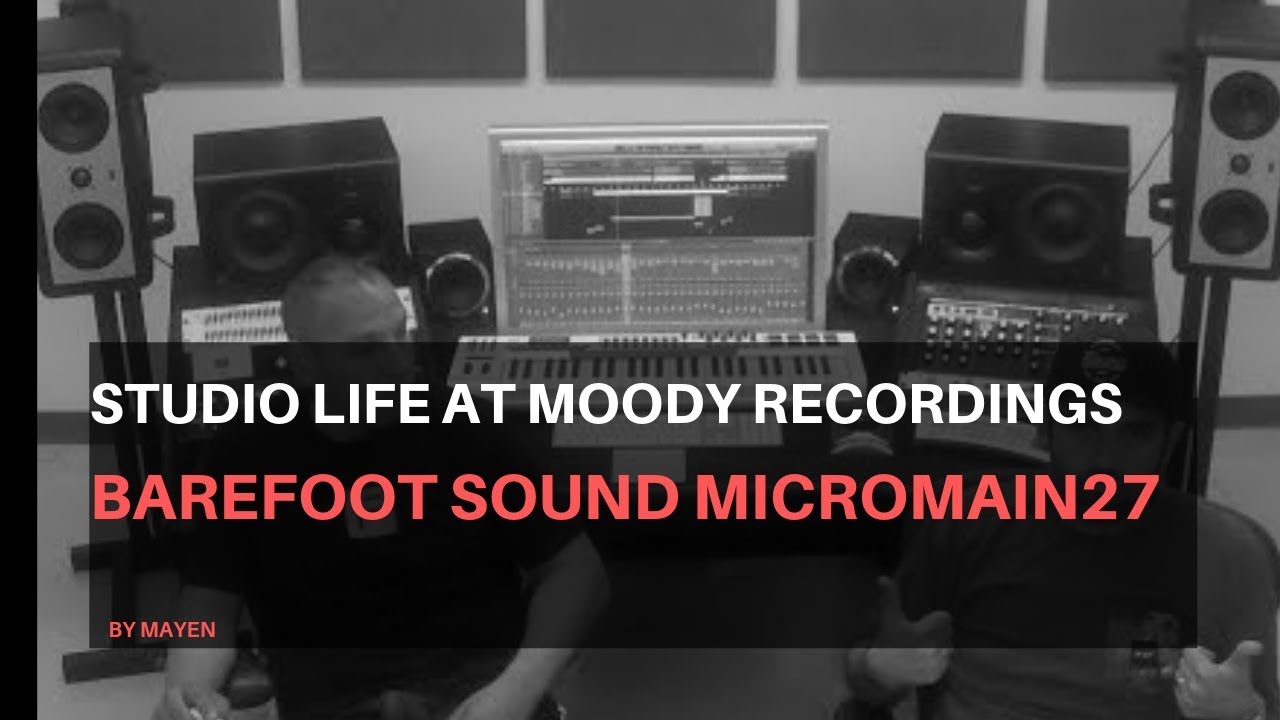 Studio Life at Moody Recordings -BAREFOOT SOUND MICROMAIN27