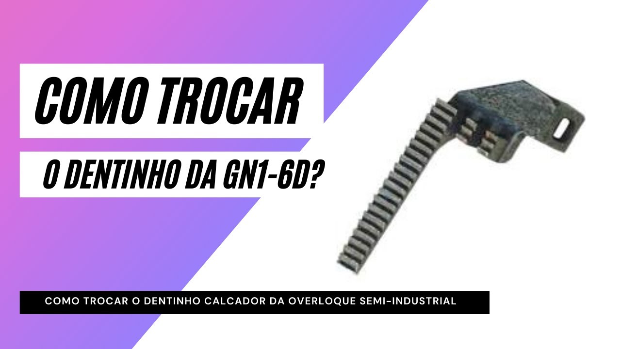 TROCANDO E REGULANDO O DENTINHO DA OVERLOQUE