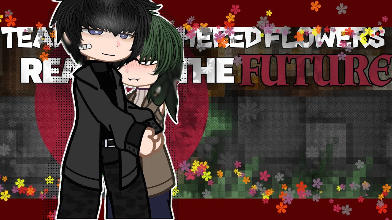 Tears on withered flower react to the future || 2/3 || CRINGE || Non-canon || ships || NO HATE 😔||