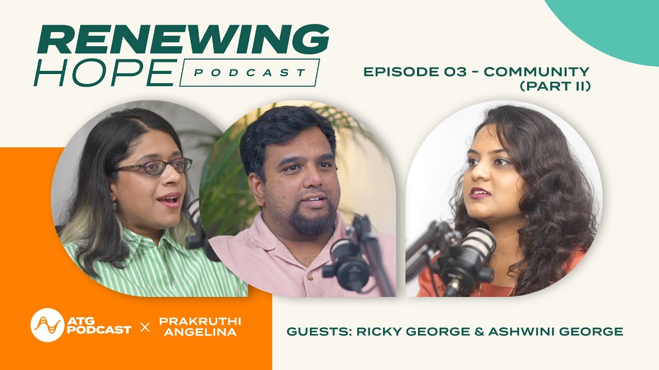 Renewing Hope Podcast | Ep 03: Community (Part 2) |‪  @Prakruthi AngelinaRicky George, Ashwini George