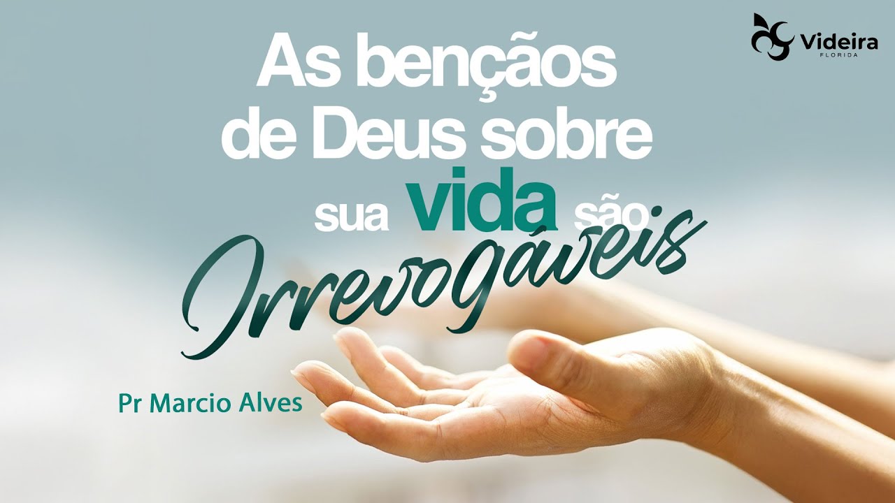 As bênçãos de Deus sobre a sua vida são irrevogáveis / Pr Marcio Alves / Videira Flórida