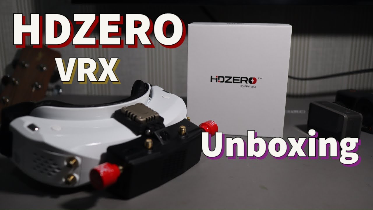 HDZERO VRX Unboxing and Flight Footage