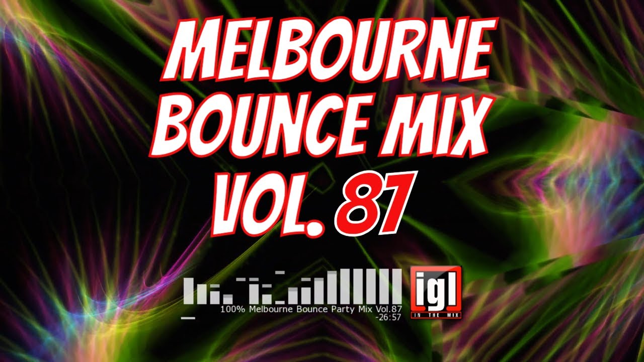 [REUPLOAD] 100% Melbourne Bounce Party Mix Vol.87 | igl in the mix