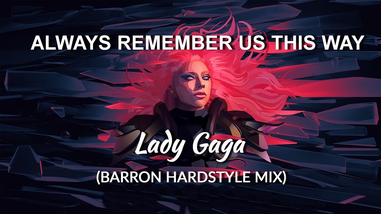 Lady Gaga - Always Remember Us (Barron Hardstyle Mix)