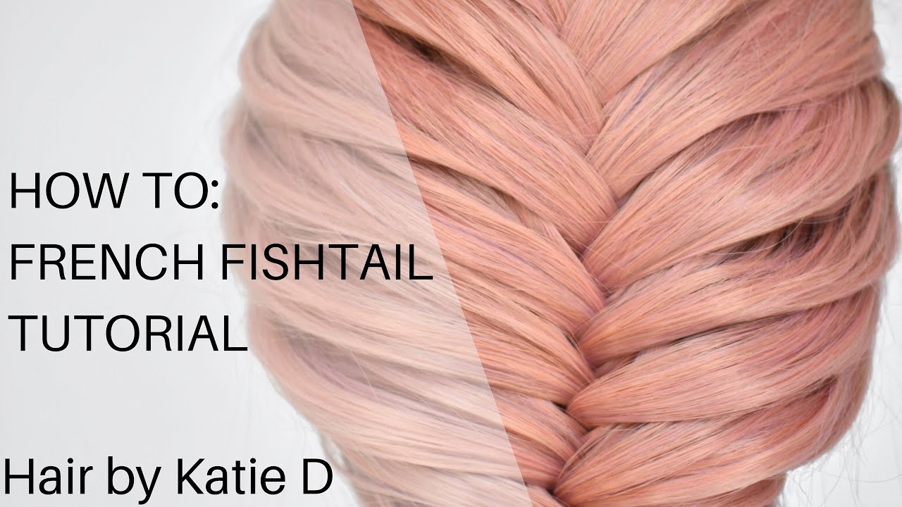 How to do a French Fishtail Braid - Hair by Katie D