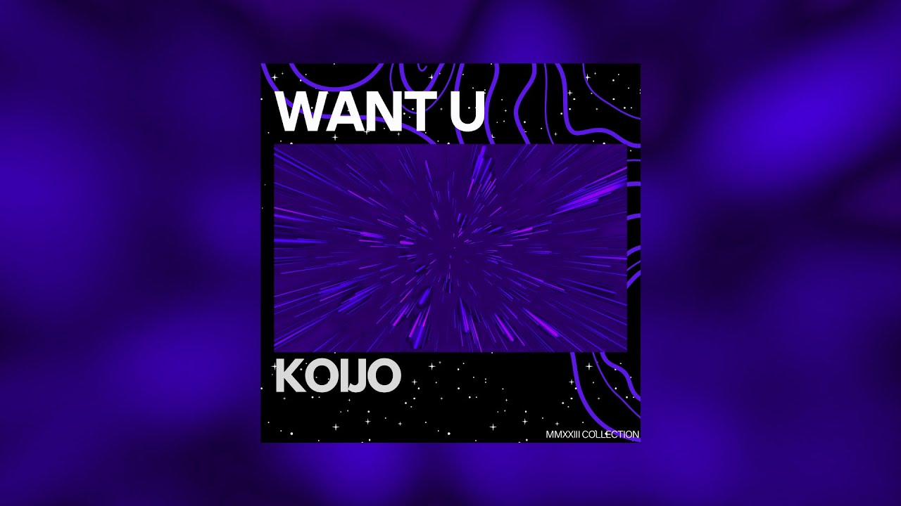 KOIJO - Want U (Official Audio)