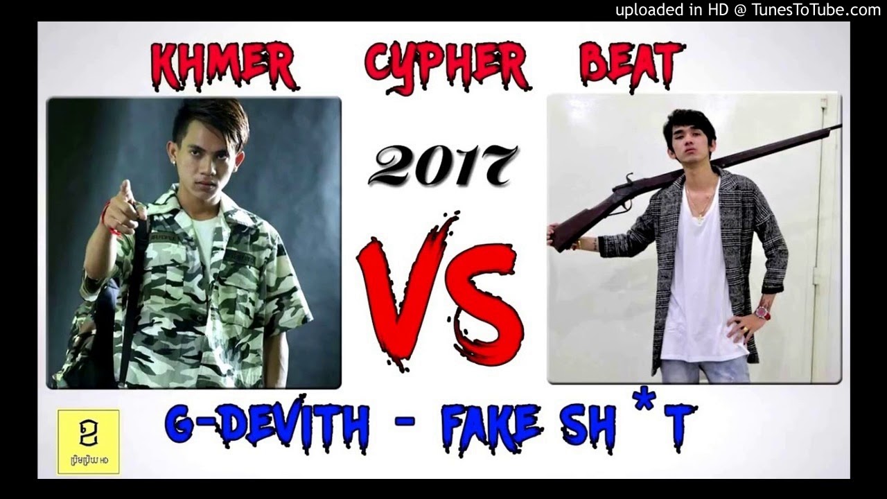 Khmer Cypher 2017__ ft FAKE SHT - Punleur Vs G-Devith - Rap 2017 Original Song