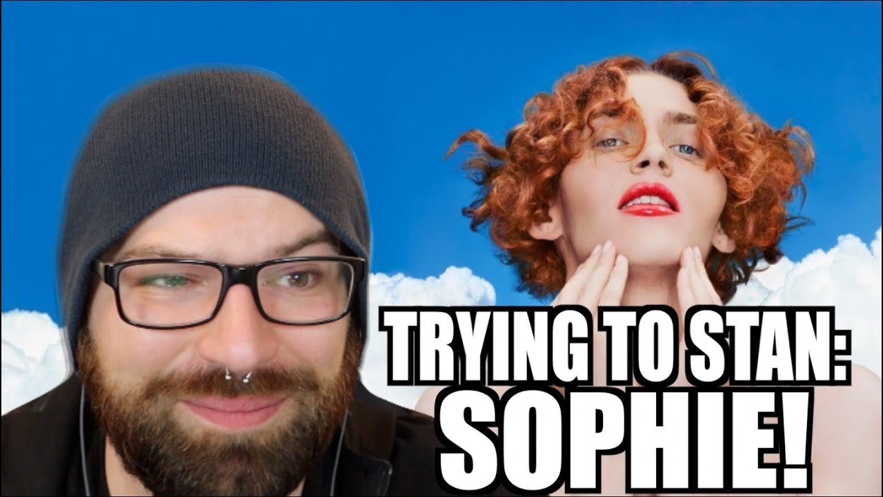 TRYING TO STAN SOPHIE!