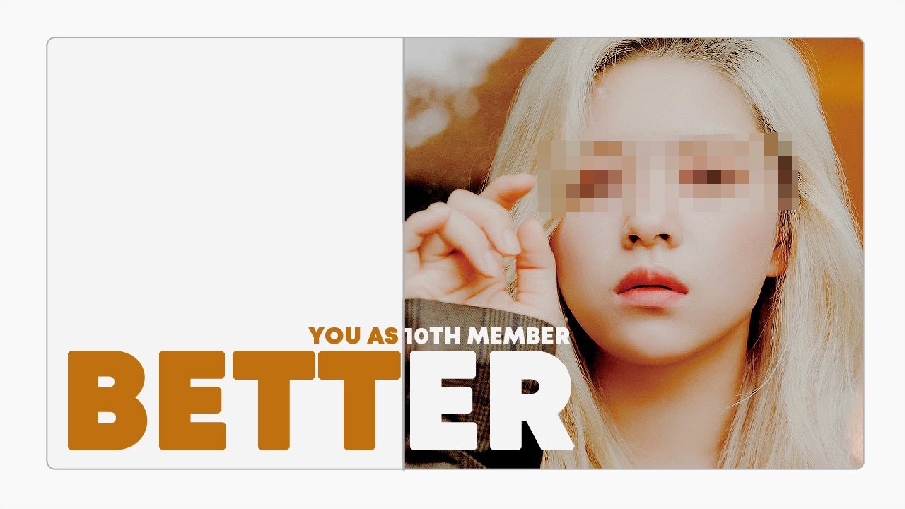 twice - better // 10 member version ( you as member )