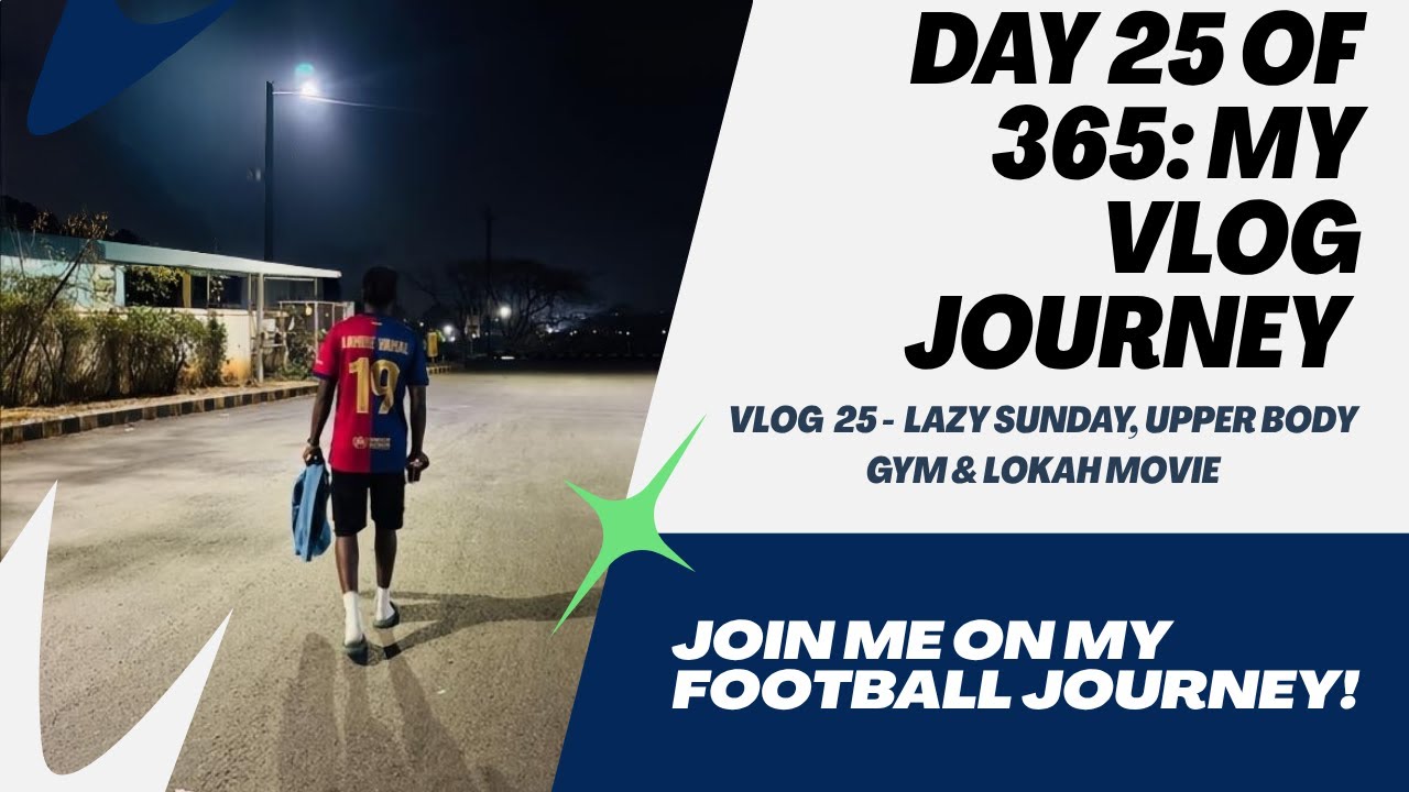 Day 25 of 365: Lazy Sunday, Upper Body Gym & Lokah Movie 