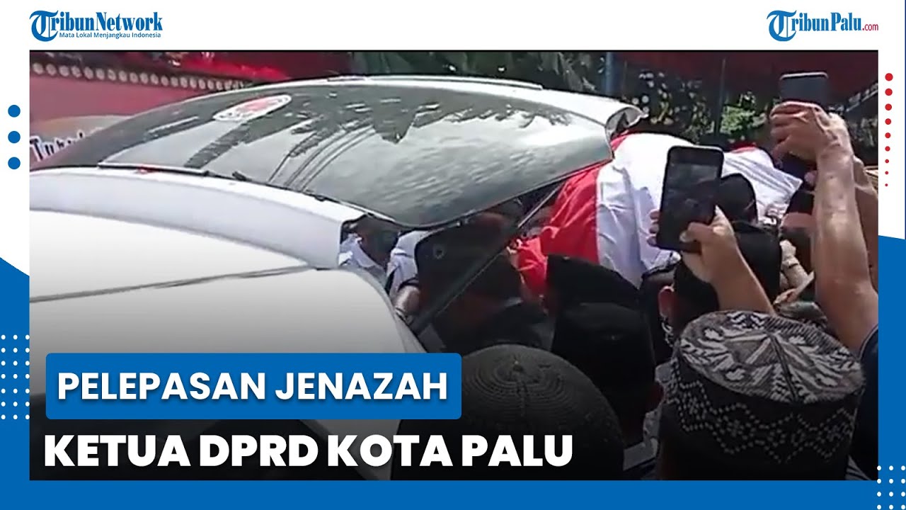 Detik-detik Pelepasan Jenazah Ketua DPRD Kota Palu Moh Ikhsan Kalbi