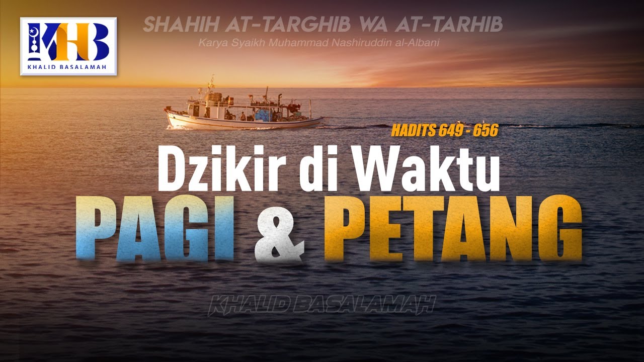 Shahih At-Targhib wa At-Tarhib - Dzikir di Waktu Pagi dan Petang (Hadits 649-656)