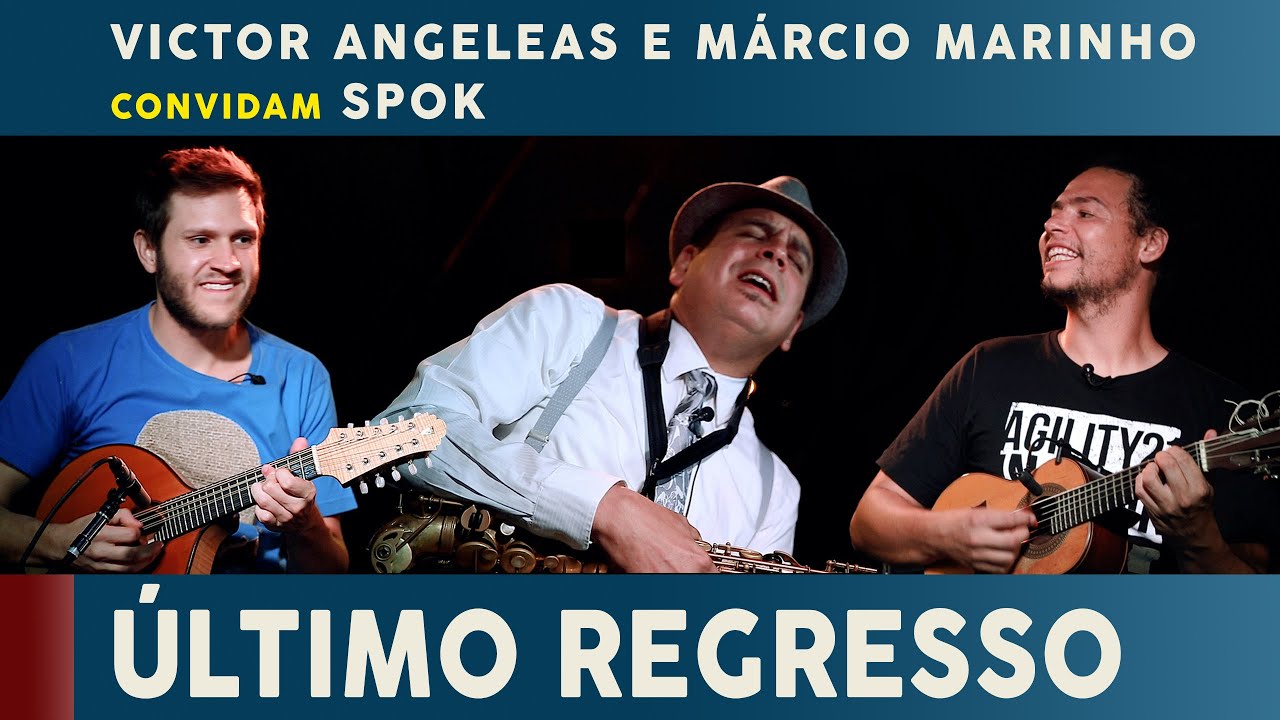 Último Regresso (Getúlio Cavalcanti) com Spok, Victor Angeleas e Márcio Marinho