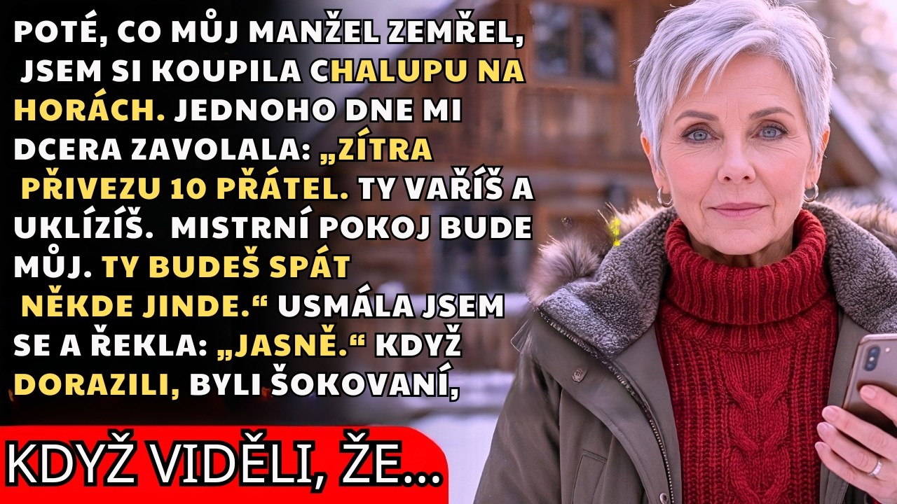„Zítra přivezu 10 přátel,“ řekla mi dcera, krátce poté, co jsem si koupila chalupu na horách.