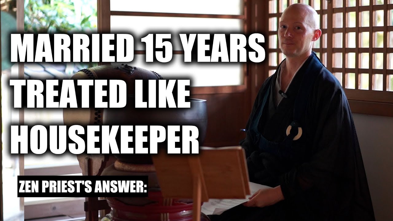 My Husband Treats Me Like a Housekeeper - A Zen Priest's Surprising Answer