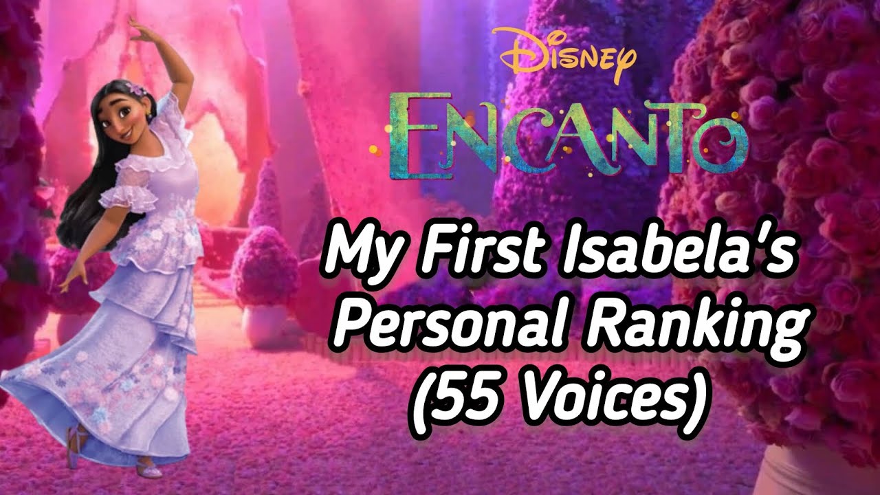Encanto - My First Isabela's Personal Ranking (55 Voices)