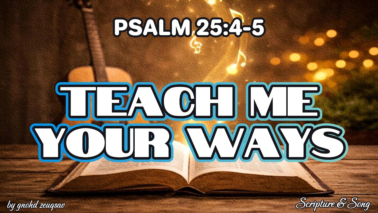 TEACH ME YOUR WAYS | Scripture Inspired Worship Song 2026 | Inspired by Psalm 25:4-5