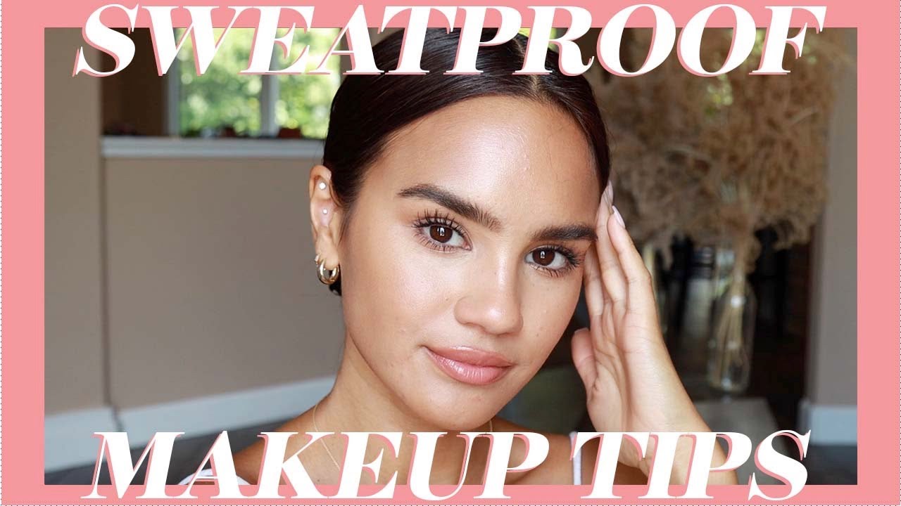 Sweatproof Makeup Tips