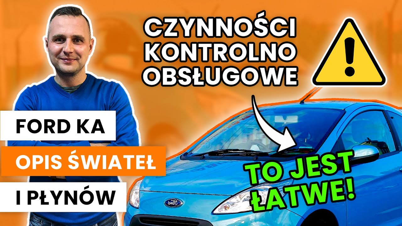 Ford Ka - Opis świateł i płynów. Czynności kontrolno-obsługowe. Egzamin na prawo jazdy