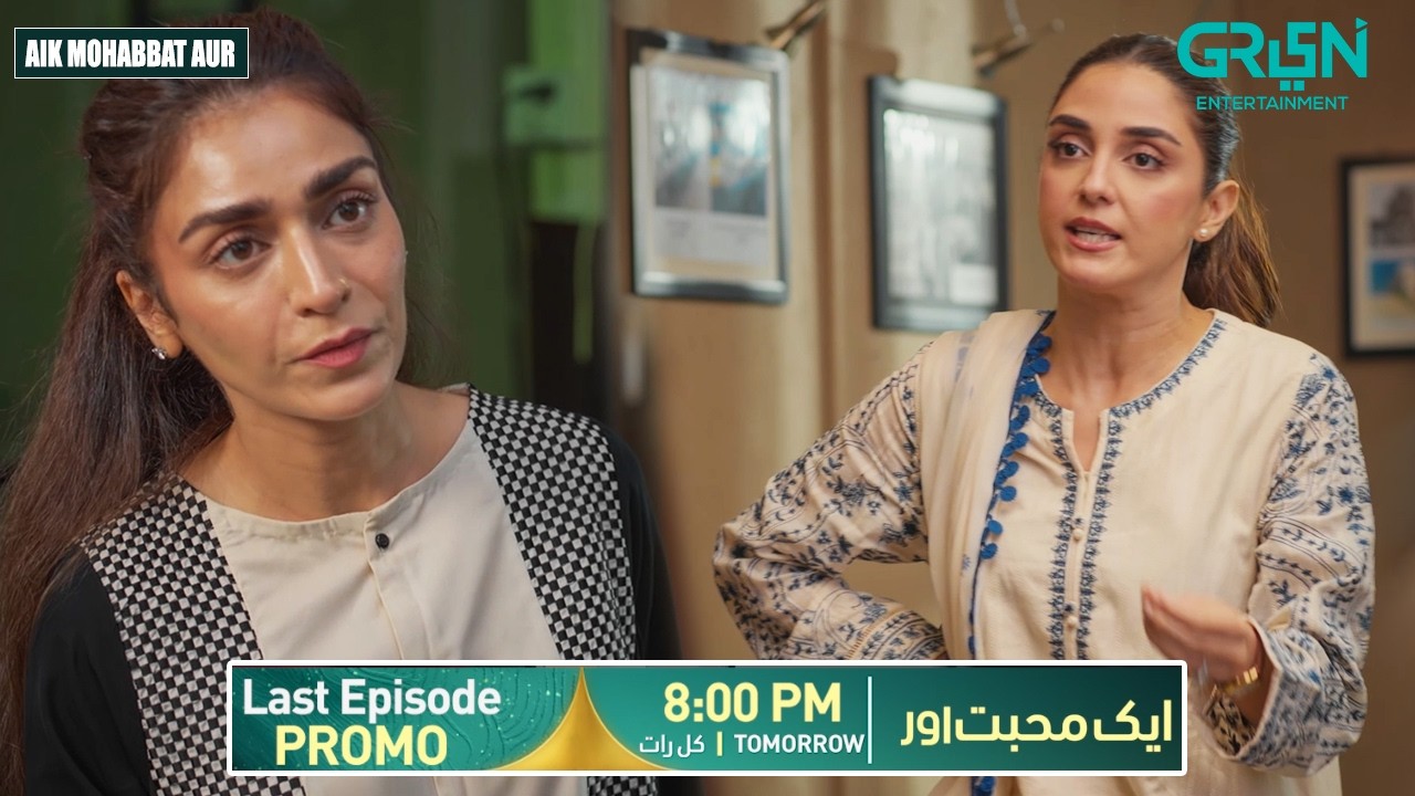 Aik Mohabbat Aur Last Episode 24 Promo | Tomorrow At 8:00 PM | Ahad Raza Mir - Maya Ali | Green TV