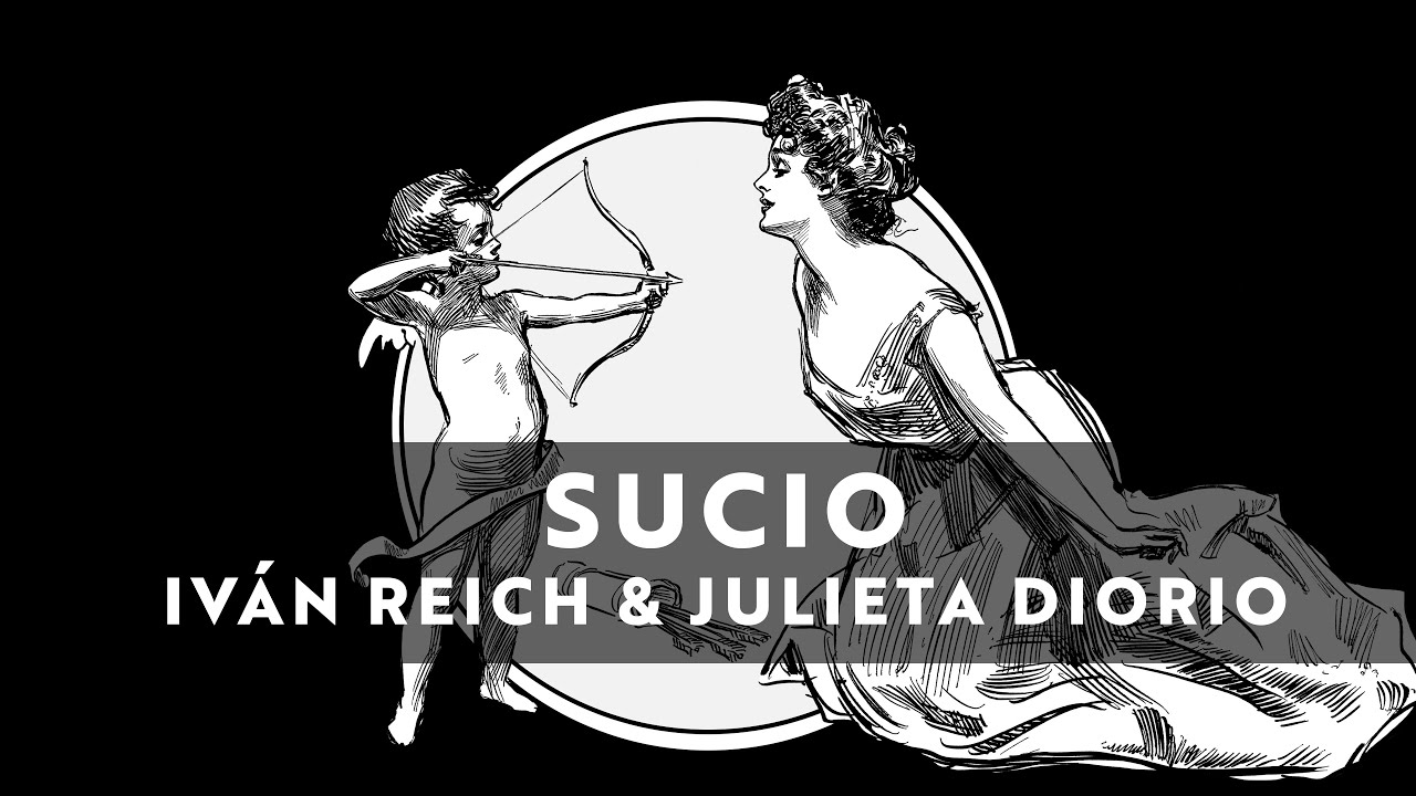 Iv&aacute;n Reich & Julieta Diorio - Sucio