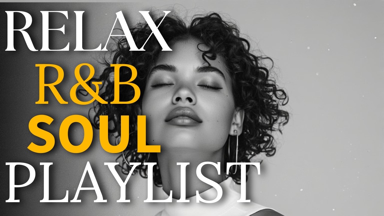 Relaxing R&B Soul Playlist – Smooth Chill Vibes for Peaceful Moments