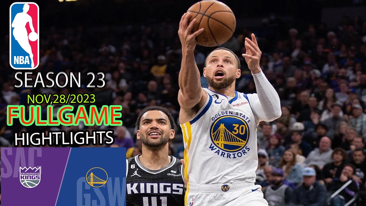 Sacramento Kings VS Golden State Warriors Qrt [11/28/23] FULLGAME Highlights | NBA Season