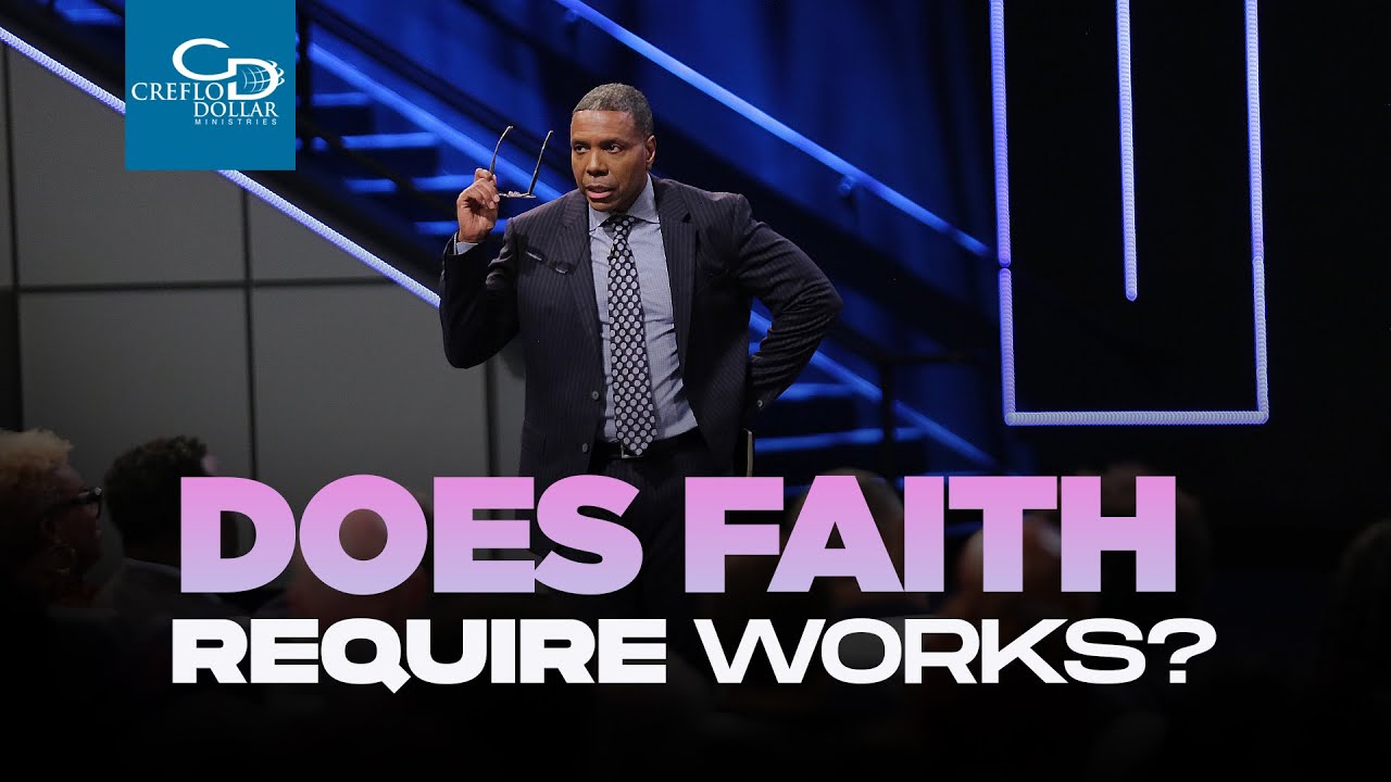 Does Faith Require Works? - Sunday Service
