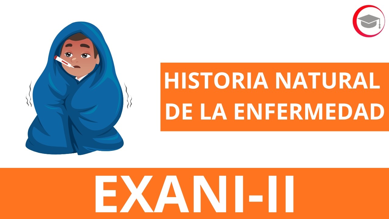 HISTORIA NATURAL DE LA ENFERMEDAD | CLASE 5 DEL CURSO DE CIENCIAS DE LA SALUD PARA EXANI-II