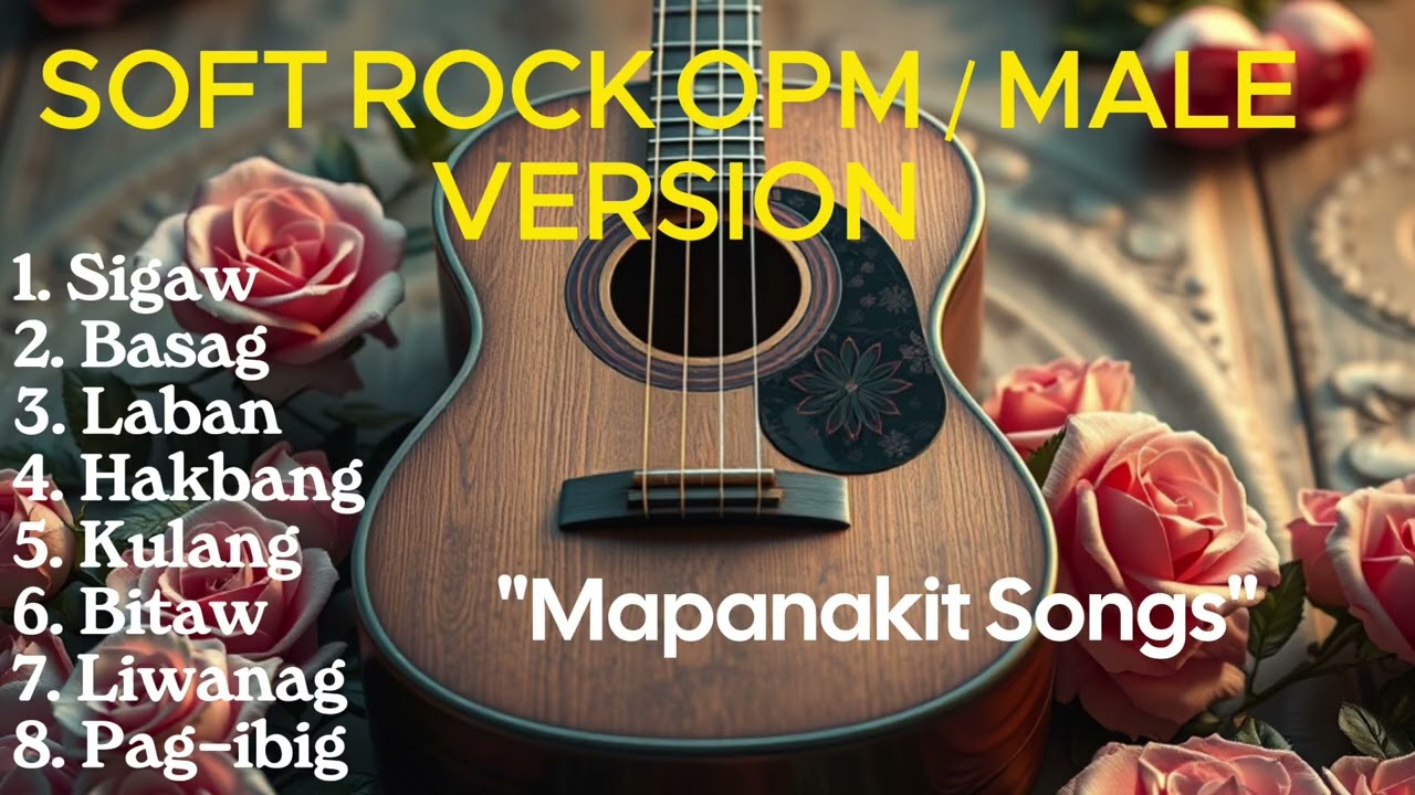 MAPANAKIT SONGS / SOFT ROCK OPM / MALE VERSION