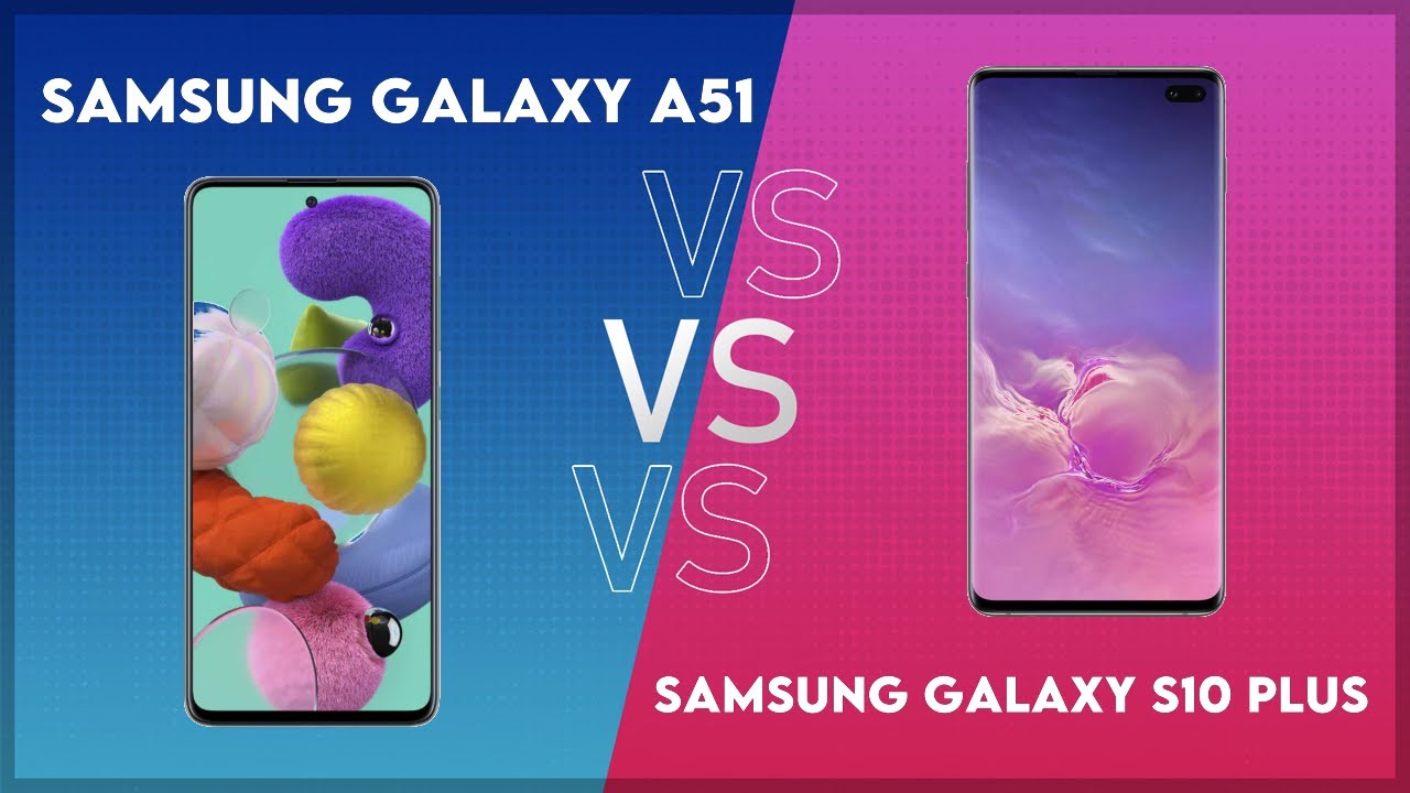 Samsung Galaxy A51 vs Samsung Galaxy S10 Plus Technical Comparison
